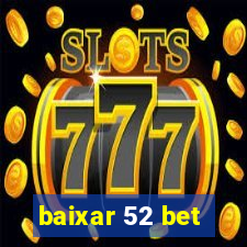 baixar 52 bet